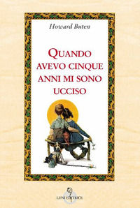 9788879846622 - Quando avevo cinque anni, mi sono ucciso