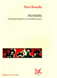 9788879890717 - Pionieri. Gli italiani in Brasile e il mito della frontiera