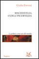 9788879898362 - Machiavelli, o dell'incertezza