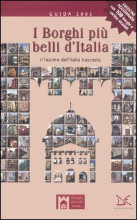 9788879899826 - I borghi più belli d'Italia. Il fascino dell'Italia nascosta. Guida 2005