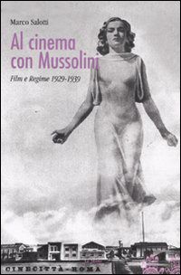 9788880125990 - Al cinema con Mussolini. Film e regime 1929-1939