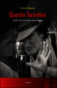 9788880126843 - Quentin Tarantino. Asfalto nero e acciaio rosso sangue