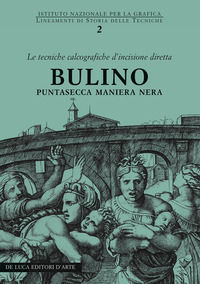 9788880165194 - Bulino, puntasecca, maniera nera. Le tecniche calcografiche d'incisione diretta