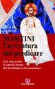 9788880254867 - Martini: l'avventura di predicare. Con una scelta di omelie tenute dal Cardinale a Gerusalemme