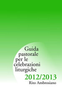 9788880258520 - Guida pastorale per le celebrazioni liturgiche 2012/2013. Rito ambrosiano