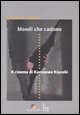 9788880334019 - Mondi che cadono. Il cinema di Kurosawa Kiyoshi. Catalogo della mostra (Torino, 18-27 aprile 2007). Ediz. illustrata