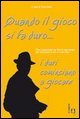 9788880334583 - Quando il gioco si fa duro... i duri cominciano a giocare