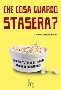 9788880335016 - Che cosa guardo stasera? DVD per tutte le occasioni (anche le più strane)