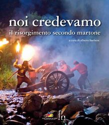 9788880335955 - Noi credevamo. Il Risorgimento secondo Martone
