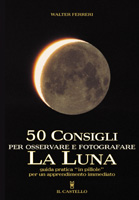 9788880391814 - Cinquanta consigli per osservare e fotografare la Luna. Ediz. illustrata