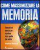 9788880394310 - Come massimizzare la memoria. Tecniche ed esercizi per ricordare tutto quello che volete