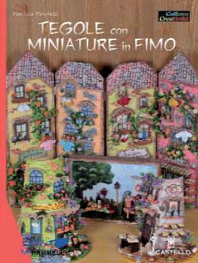 9788880397762 - Tegole con miniature in fimo. Ediz. illustrata