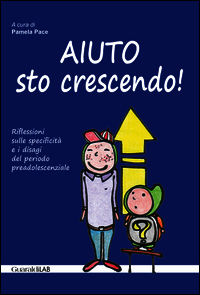 9788880498933 - Aiuto sto crescendo! Riflessioni sulle specificità e i disagi del periodo preadolescenziale