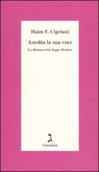 9788880574170 - Ascolta la sua voce. La donna nella legge ebraica