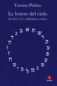 9788880576921 - Le lettere del cielo. Da Alef a Tav, dall'Infinito al cielo