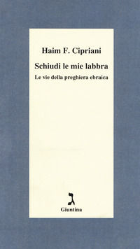 9788880577522 - Schiudi le mie labbra. Le vie della preghiera ebraica
