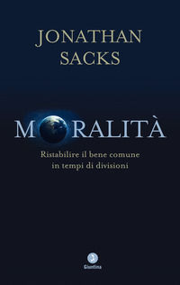 9788880578611 - Moralità. Ristabilire il bene comune in tempi di divisioni
