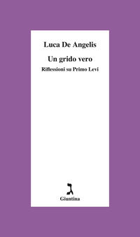 9788880579007 - Un grido vero. Riflessioni su Primo Levi