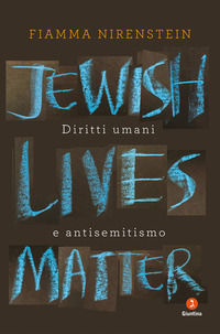 9788880579175 - Jewish Lives Matter. Diritti umani e antisemitismo