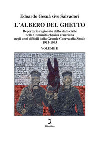 9788880579656 - L'albero del ghetto. Repertorio ragionato dello stato civile nella Comunità ebraica veneziana negli anni difficili dalla