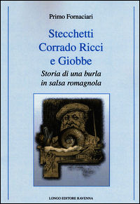 9788880638148 - Stecchetti, Corrado Ricci e Giobbe. Storia di una burla in salsa romagnola