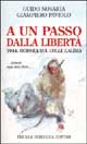 9788880681908 - A un passo dalla libertà. 1944. Odissea sul colle Galisia... domani sarà tutto finito...