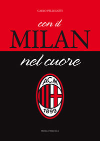 9788880685029 - Con il Milan nel cuore. Ediz. illustrata