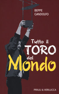 9788880688730 - Tutto il Toro del mondo