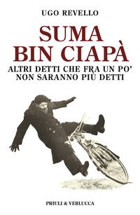 9788880689270 - Suma bin ciapà. Altri detti che fra un po' non saranno più detti