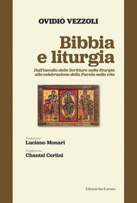 9788880713050 - Bibbia e liturgia. Dall'ascolto delle Scritture nella liturgia alla celebrazione della Parola nella vita