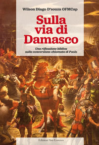9788880713067 - Sulla via di Damasco. Una riflessione biblica sulla conversione-chiamata di Paolo