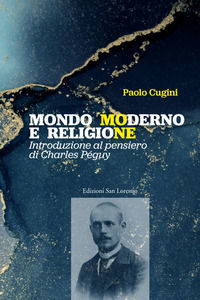 9788880713227 - Mondo moderno e religione. Introduzione al pensiero di Charles Péguy
