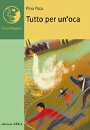 9788880721420 - Tutto per un'oca