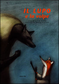 9788880722168 - Il lupo e la volpe. Ediz. illustrata