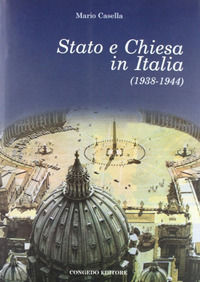 9788880867043 - Stato e Chiesa in Italia (1938-1944)