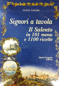 9788880868132 - Signori a tavola. Il Salento in 101 menu e 1100 ricette