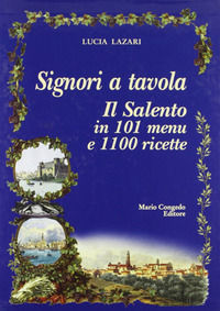 9788880868323 - Signori a tavola. Il Salento in 101 menu e 1100 ricette