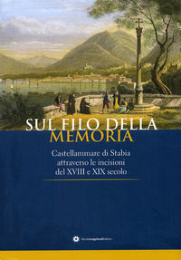 9788880902867 - Sul filo della memoria. Castellammare attraverso le incisioni del XVIII e XIX secolo