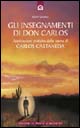 9788880930358 - Gli insegnamenti di don Carlos. Applicazioni pratiche delle opere di Carlos Castaneda