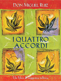 9788880932369 - I quattro accordi. Guida pratica alla libertà personale. Un libro di saggezza tolteca