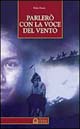 9788880932826 - Parlerò con la voce del vento