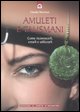 9788880933946 - Amuleti e talismani. Come riconoscerli, crearli e utilizzarli