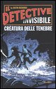 9788880934523 - Creatura delle tenebre. Il detective invisibile