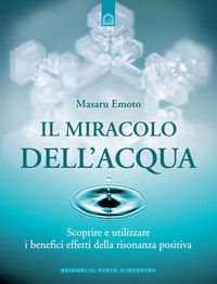 9788880935605 - Il miracolo dell'acqua. Scoprire e utilizzare i benefici effetti della risonanza positiva