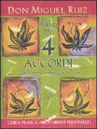 9788880936848 - L'essenza dei 4 accordi. Un libro di saggezza tolteca