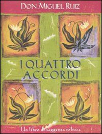 9788880937173 - I quattro accordi. Guida pratica alla libertà personale. Un libro di saggezza tolteca