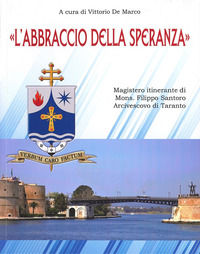 9788880996187 - «L'abbraccio della speranza». Magistero itinerante di Mons. Filippo Santoro Arcivescovo di Taranto