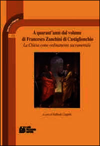 9788881019830 - A quarant'anni dal volume di Francesco Zanchini di Castiglionchio. La chiesa come ordinamento sacramentale