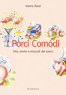 9788881031702 - I porci comodi. Vita, morte, miracoli del porco