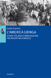 9788881035137 - L'America gringa. Storie italiane d'immigrazione tra Argentina e Brasile